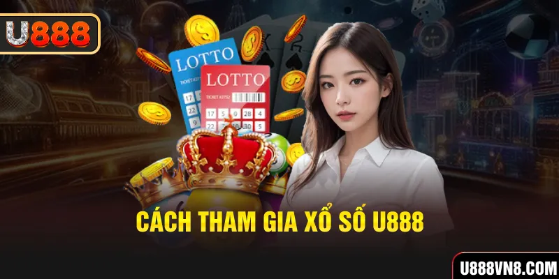 Cách tham gia xổ số U888