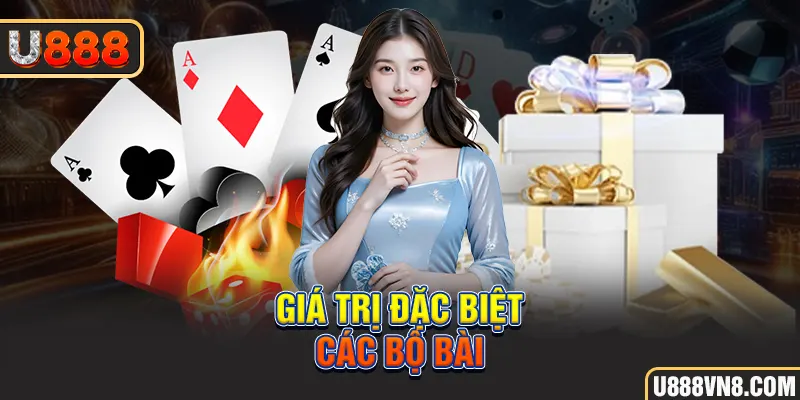 Giá trị đặc biệt các bộ bài