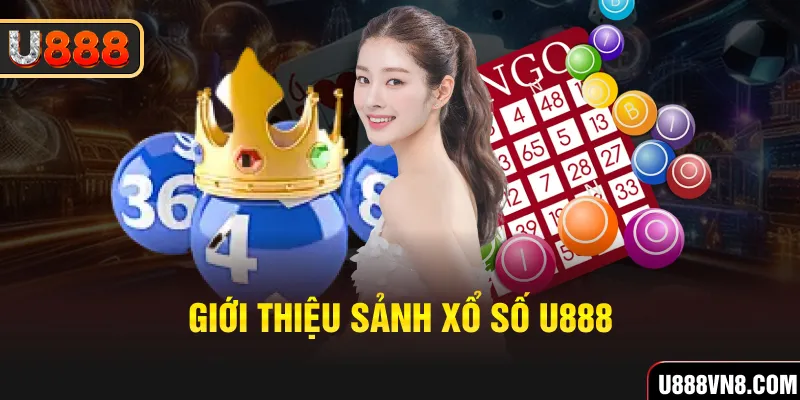 Giới thiệu sảnh xổ số U888