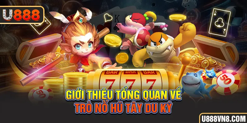 Giới thiệu tổng quan về trò Nổ Hũ Tây Du Ký