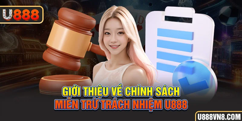 Giới thiệu về chính sách miễn trừ trách nhiệm U888