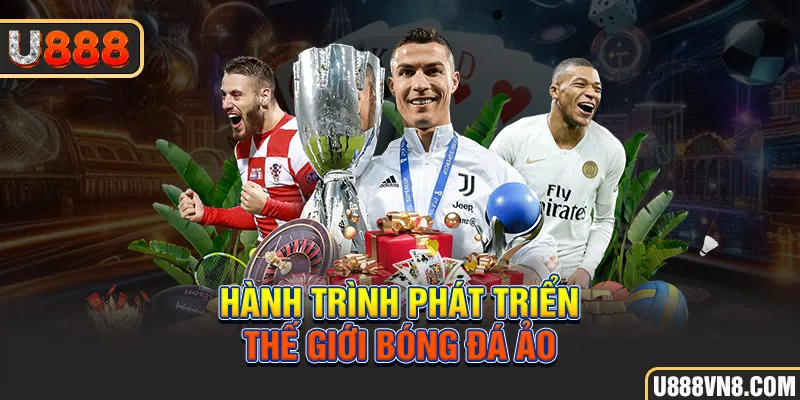 Hành trình phát triển thế giới bóng đá ảo