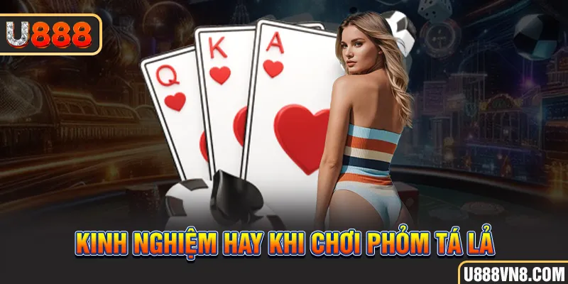 Kinh nghiệm hay khi chơi phỏm tá lả