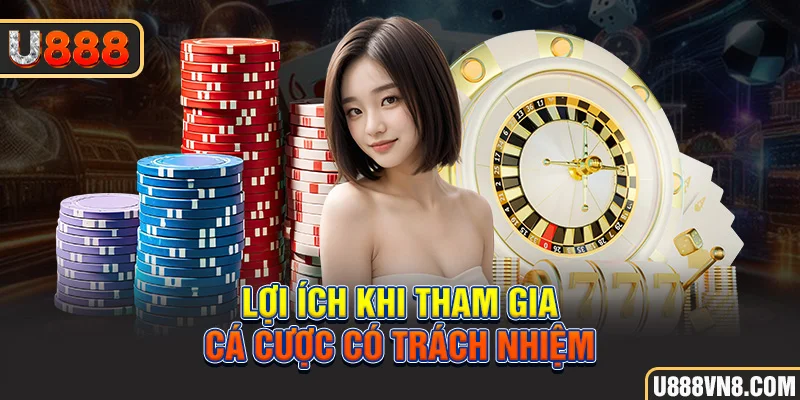 Lợi ích khi tham gia cá cược có trách nhiệm