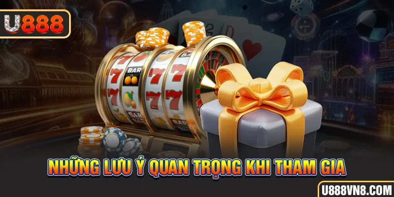 Những lưu ý quan trọng khi tham gia