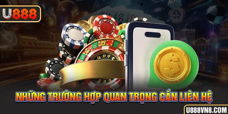 Những trường hợp quan trọng cần liên hệ