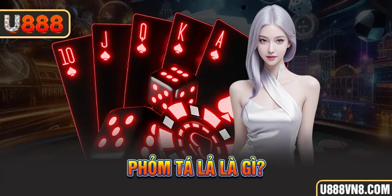 Phỏm tá lả là gì?