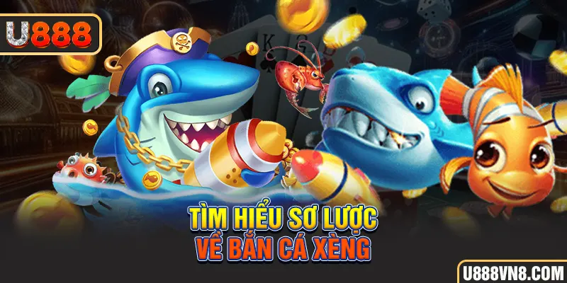 Tìm hiểu sơ lược về bắn cá Xèng