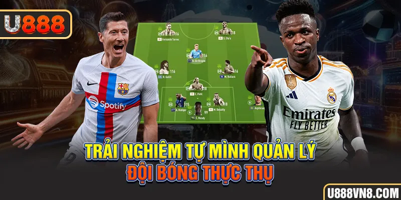 Trải nghiệm tự mình quản lý đội bóng thực thụ