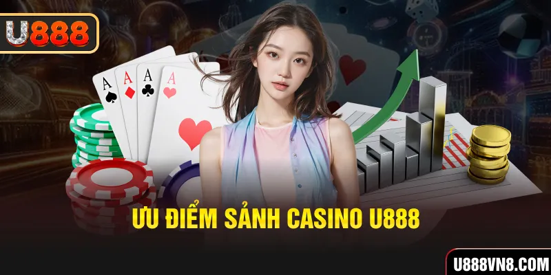 Ưu điểm sảnh casino U888